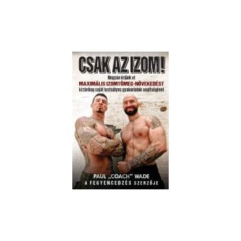 Csak az izom! - Paul Coach Wade