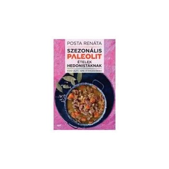 Szezonális paleolit ételek hedonistáknak Posta Renáta
