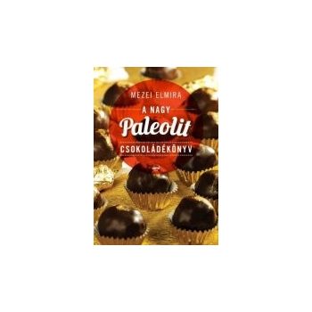 A nagy paleolit csokoládékönyv Mezei Elmira