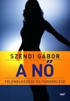 Szendi Gábor: A nő felemelkedése és tündöklése