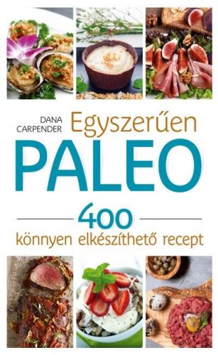 Egyszerűen paleo - 400 recept -Carpender