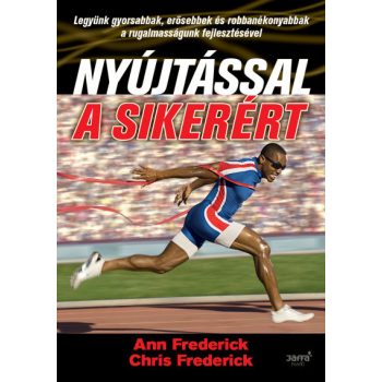 Nyújtással a sikerért - Ann Frederick, Chris Frederick