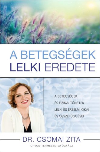 A betegségek lelki eredete - Dr. Csomai Zita