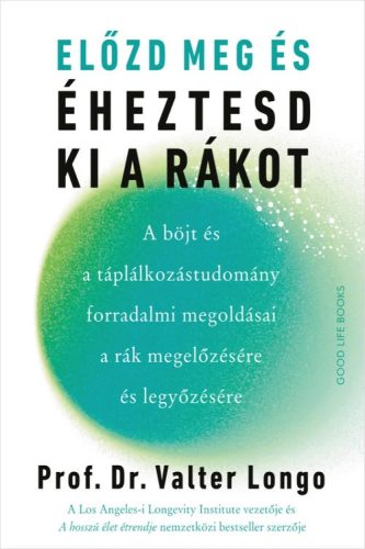 Előzd meg és éheztesd ki a rákot - Prof. Dr. Valter Longo