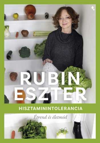 Hisztaminintolerancia étrend és életmód - Rubin Eszter