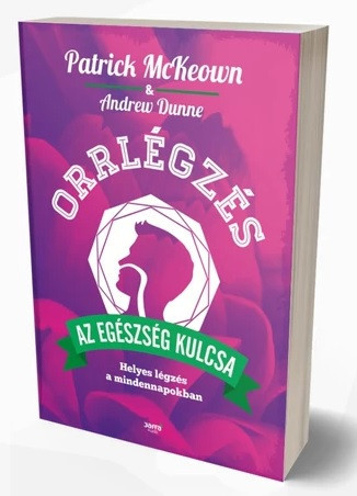 Orrlégzés az egészség kulcsa - Patrick McKeown, Andrew Dunne