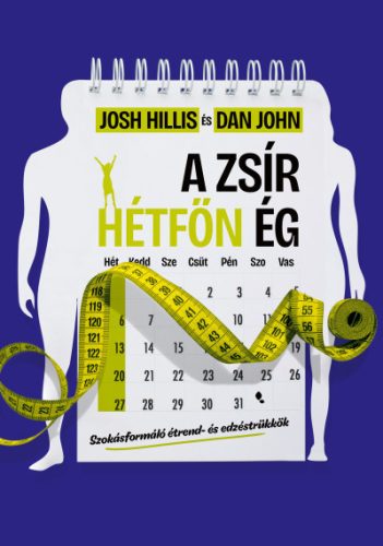A zsír hétfőn ég - Josh Hillis, Dan John