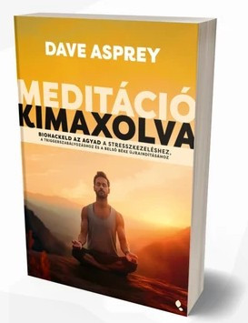 Meditáció kimaxolva - Dave Asprey