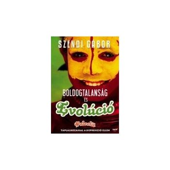 Boldogtalanság és evolúció -Szendi Gábor